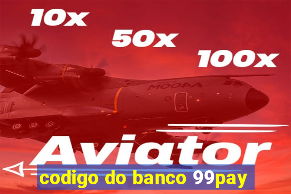 codigo do banco 99pay